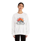 When All I See Is The Battle Sweatshirt