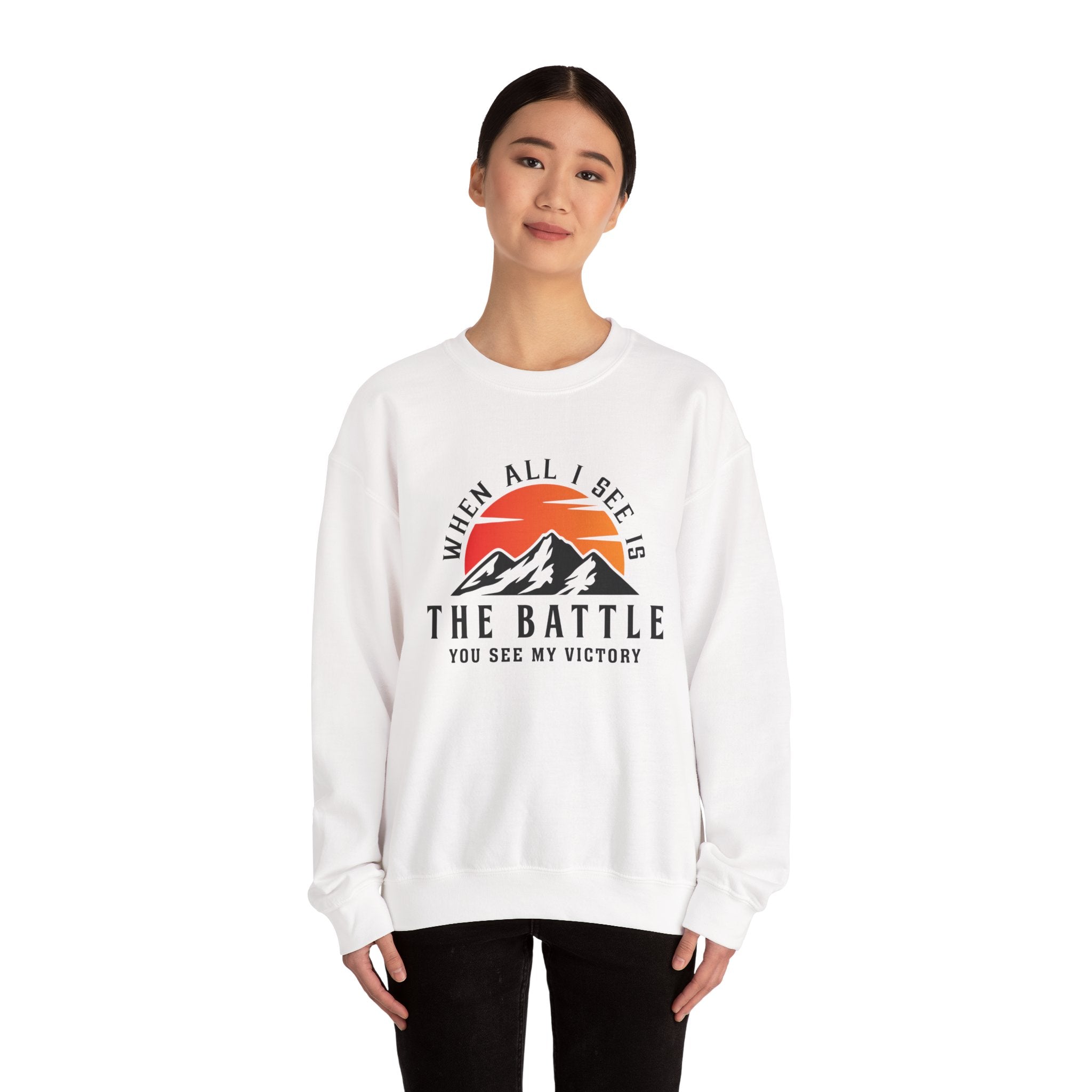 When All I See Is The Battle Sweatshirt