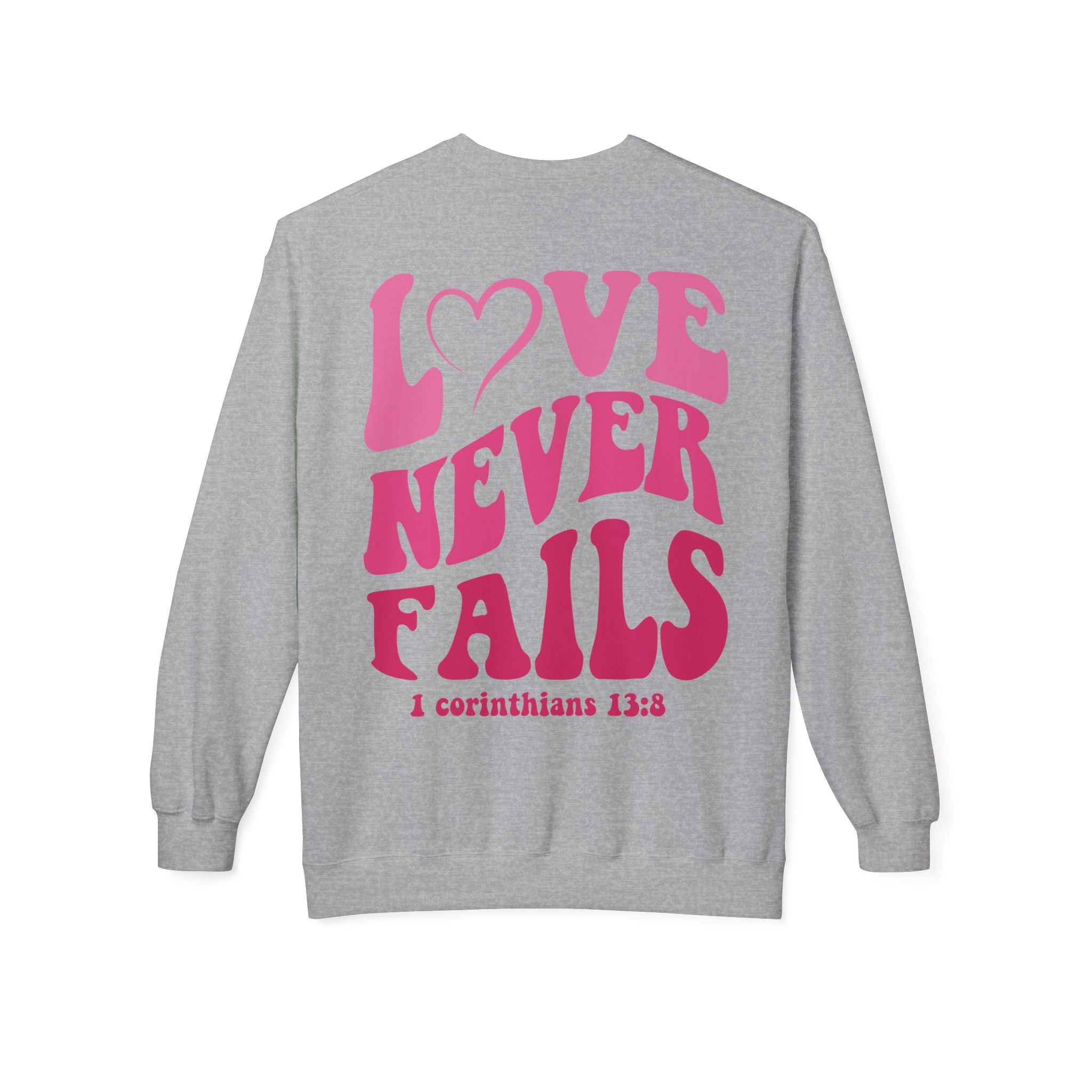 Love Never Fails Valentines Day Sweatshirt