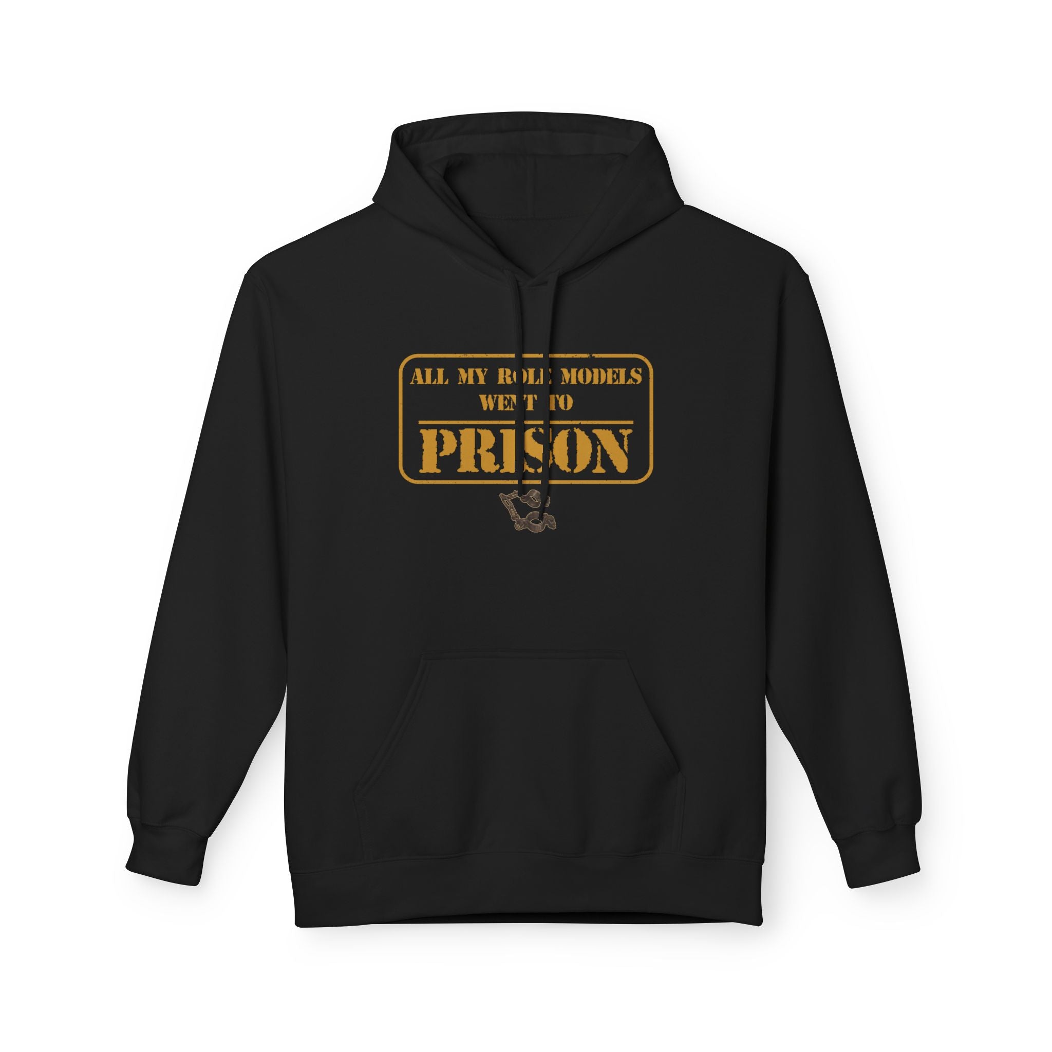 All My Role Models Went to Prison 2.0 Hoodie