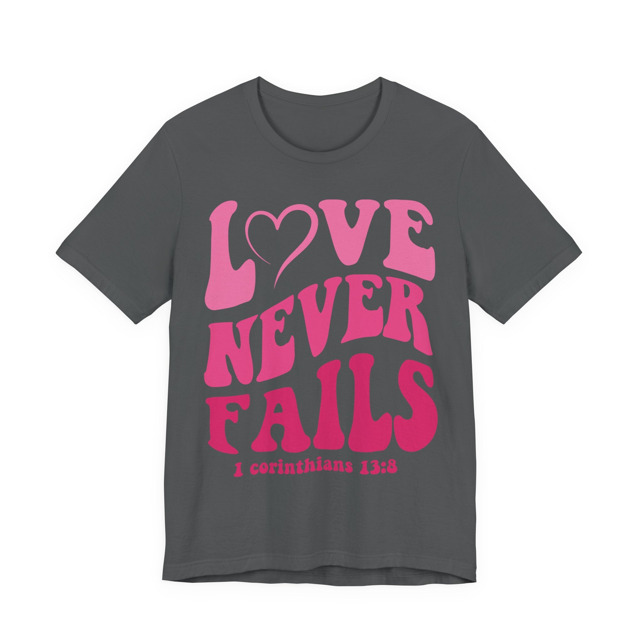 Love Never Fails T-Shirt
