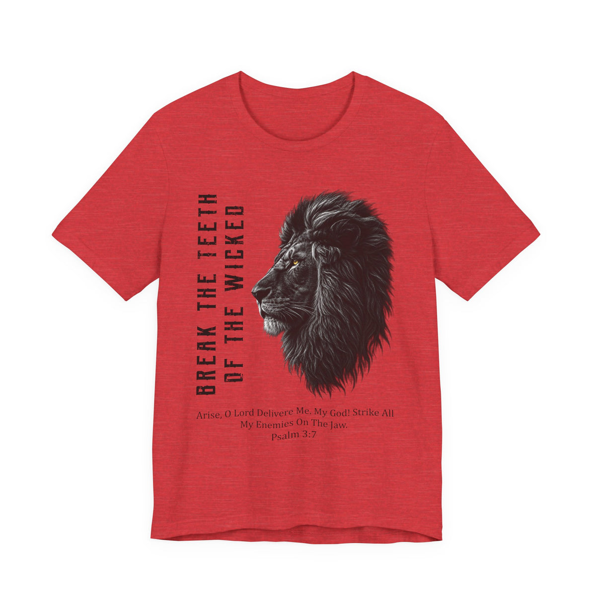 BREAK THE TEETH OF THE WICKED — Psalm 3:7 T-Shirt