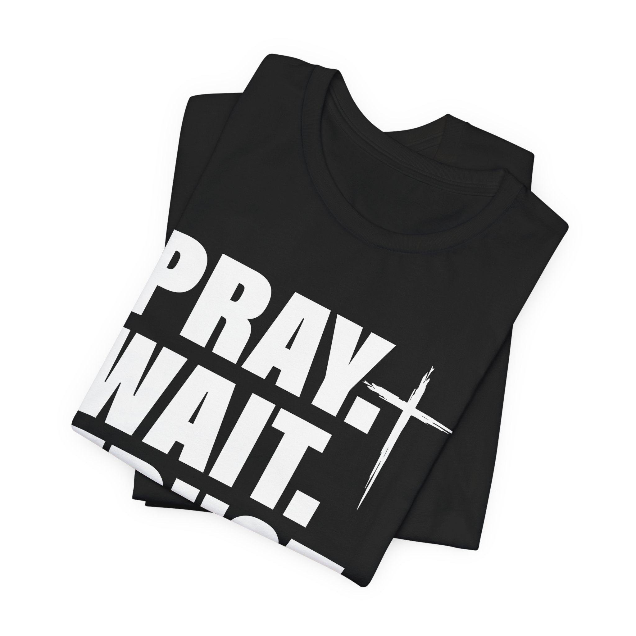 Pray. Wait. Trust T-Shirt
