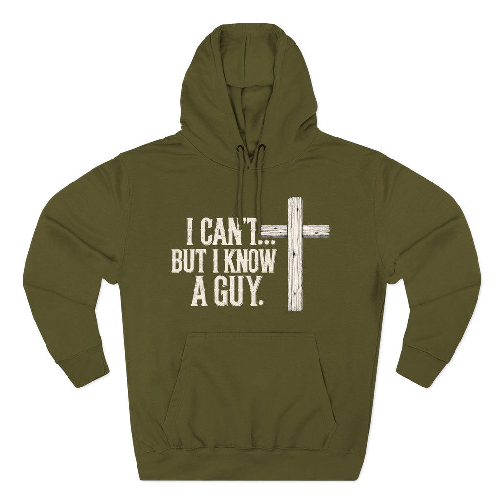 I Can't But I know A Guy Premium Hoodie