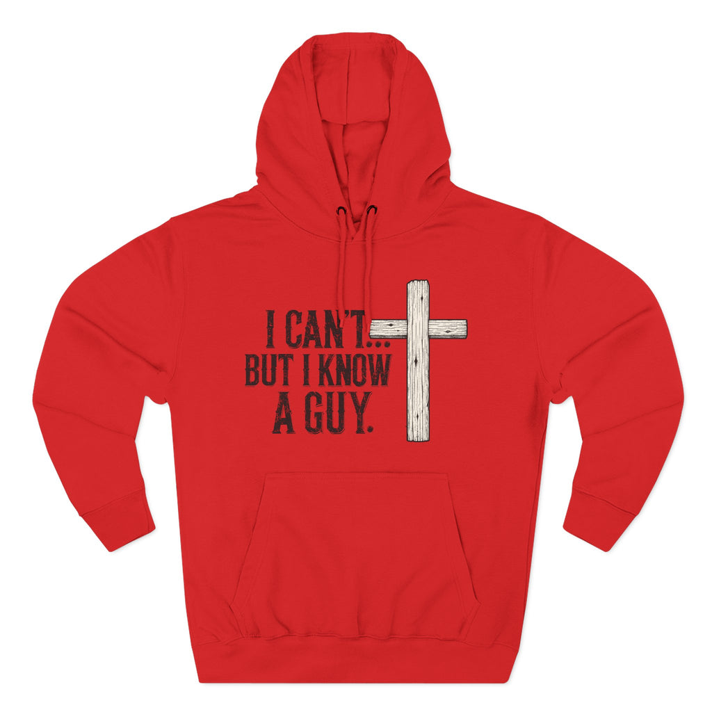 I Can't But I know A Guy Premium Hoodie