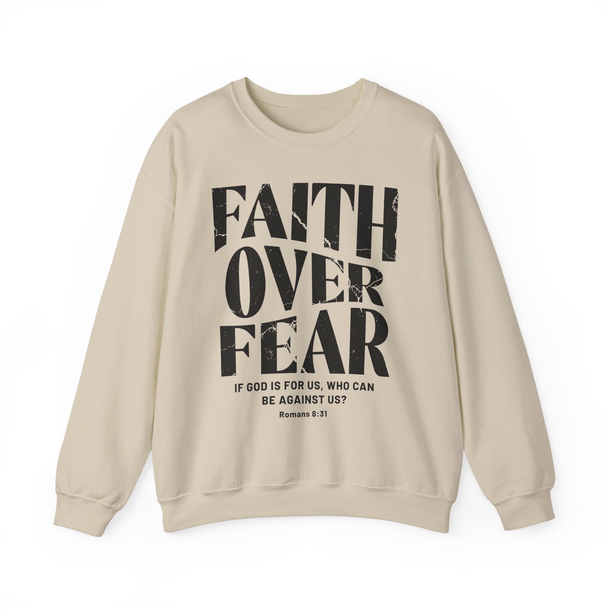 Faith Over Fear Romans 8:31 Sweatshirt