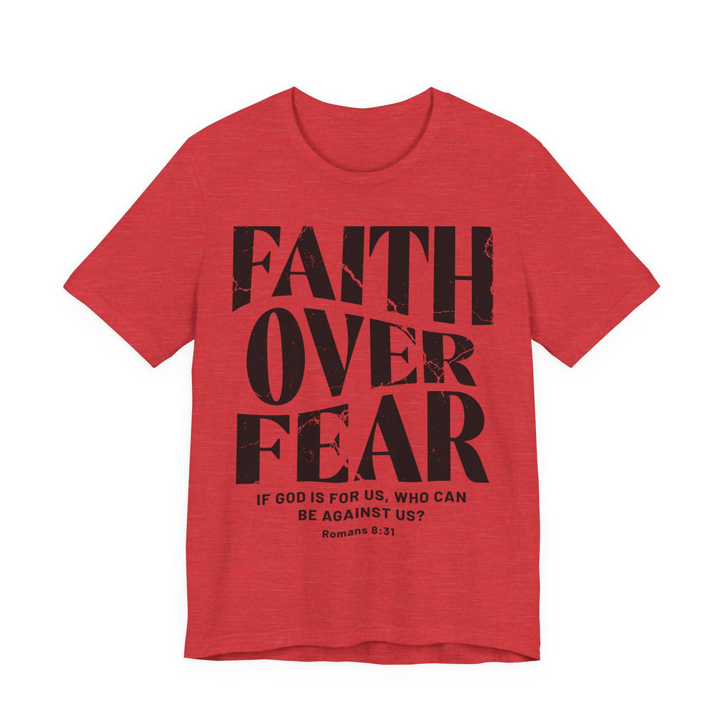 Faith Over Fear Romans 8:31 T-Shirt