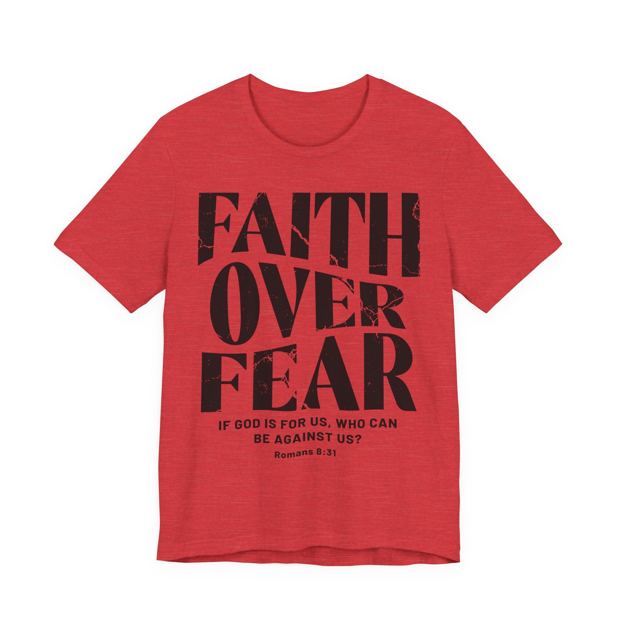 Faith Over Fear Romans 8:31 T-Shirt