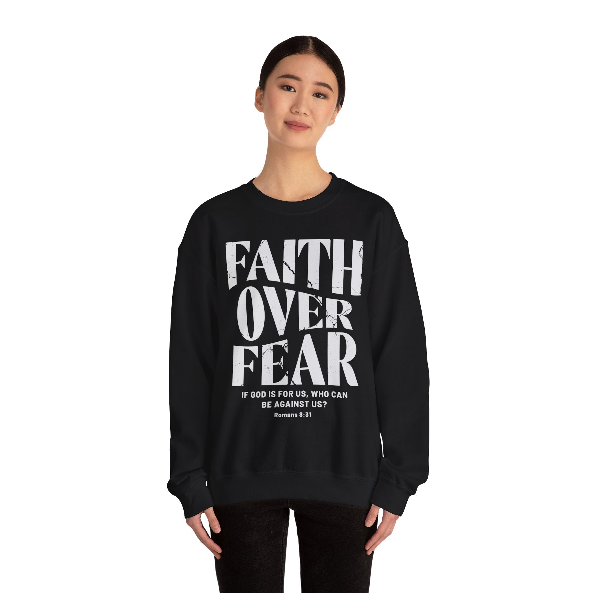 Faith Over Fear Romans 8:31 Sweatshirt