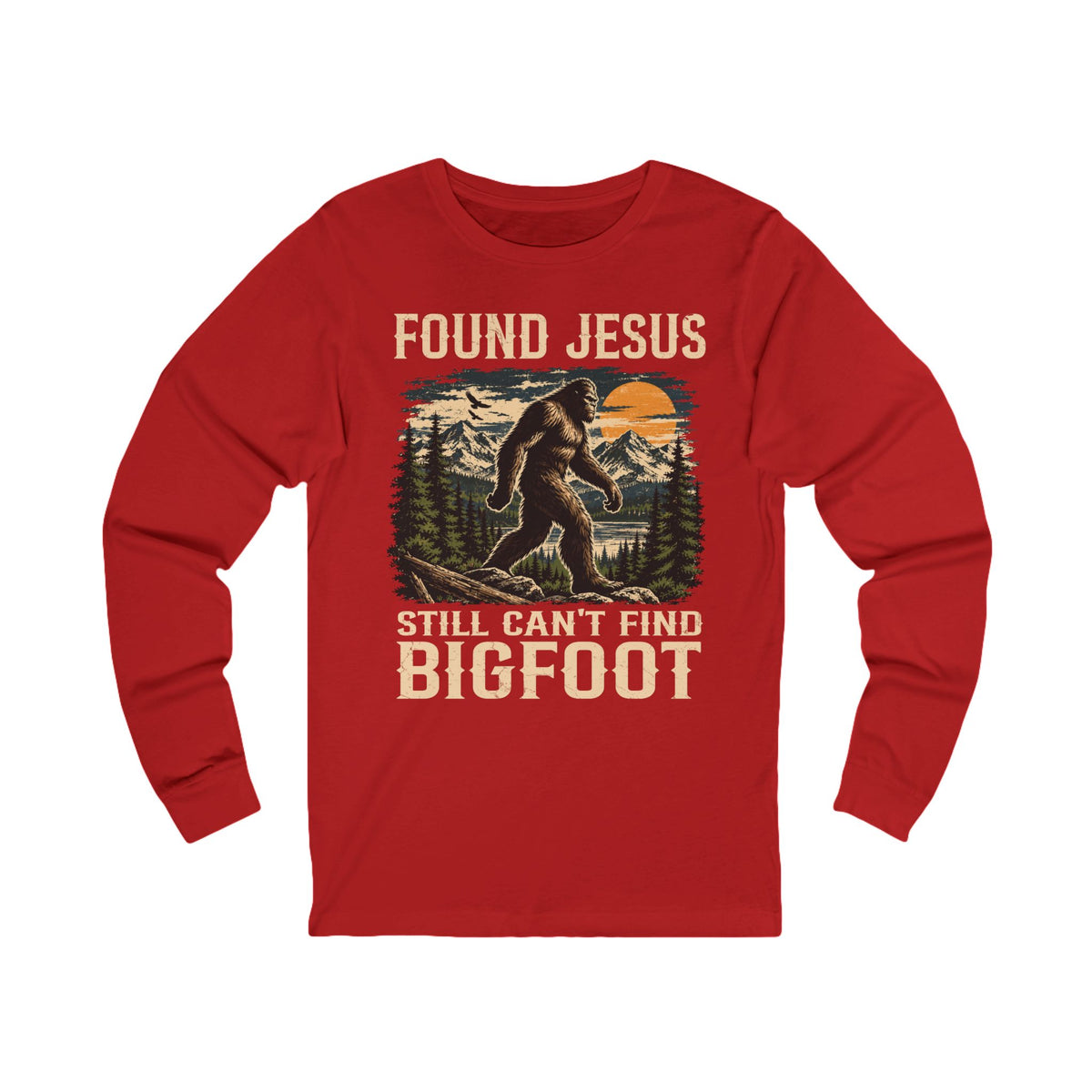 Found Jesus. Still Can't Find Bigfoot." Long Sleeve