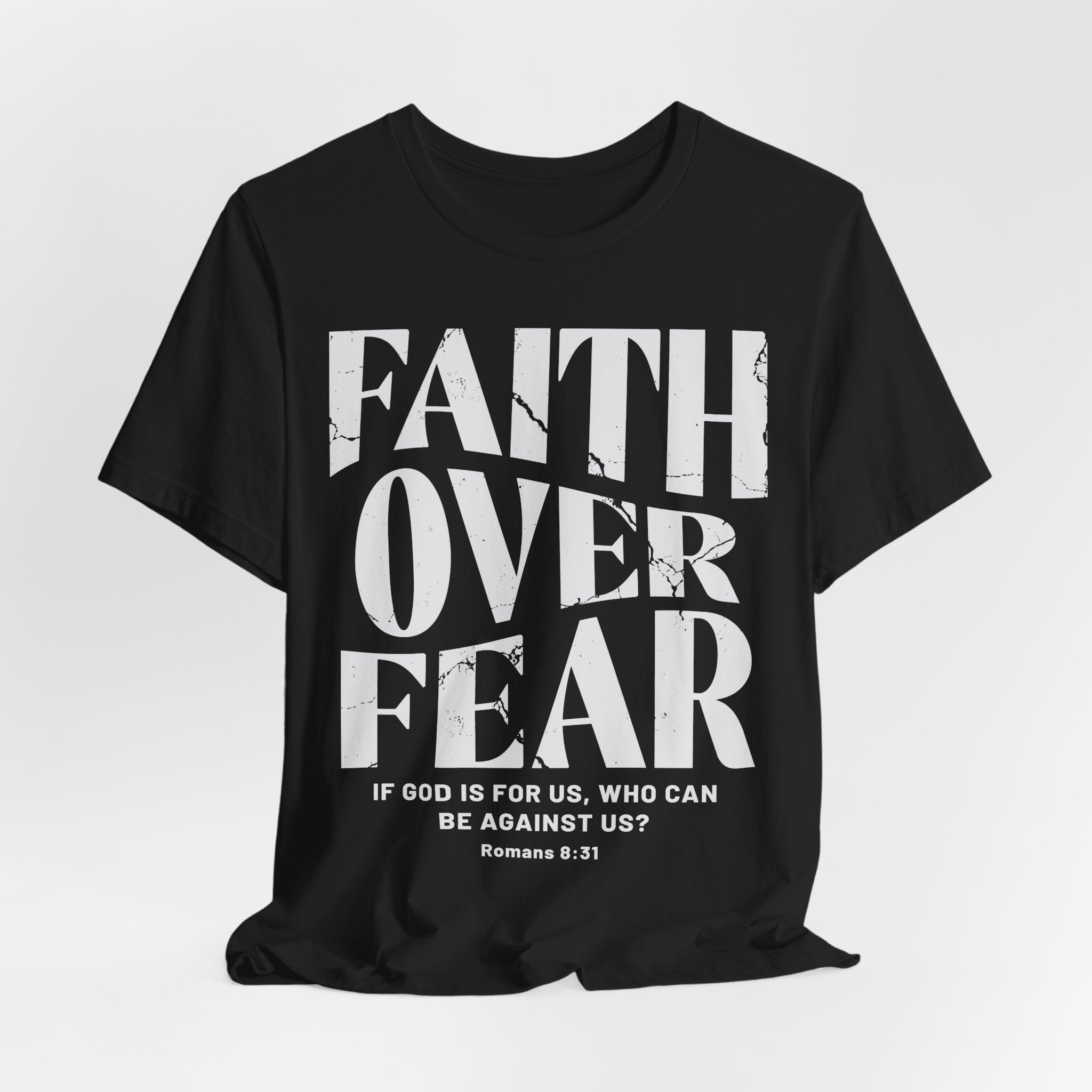 Faith Over Fear Romans 8:31 T-Shirt