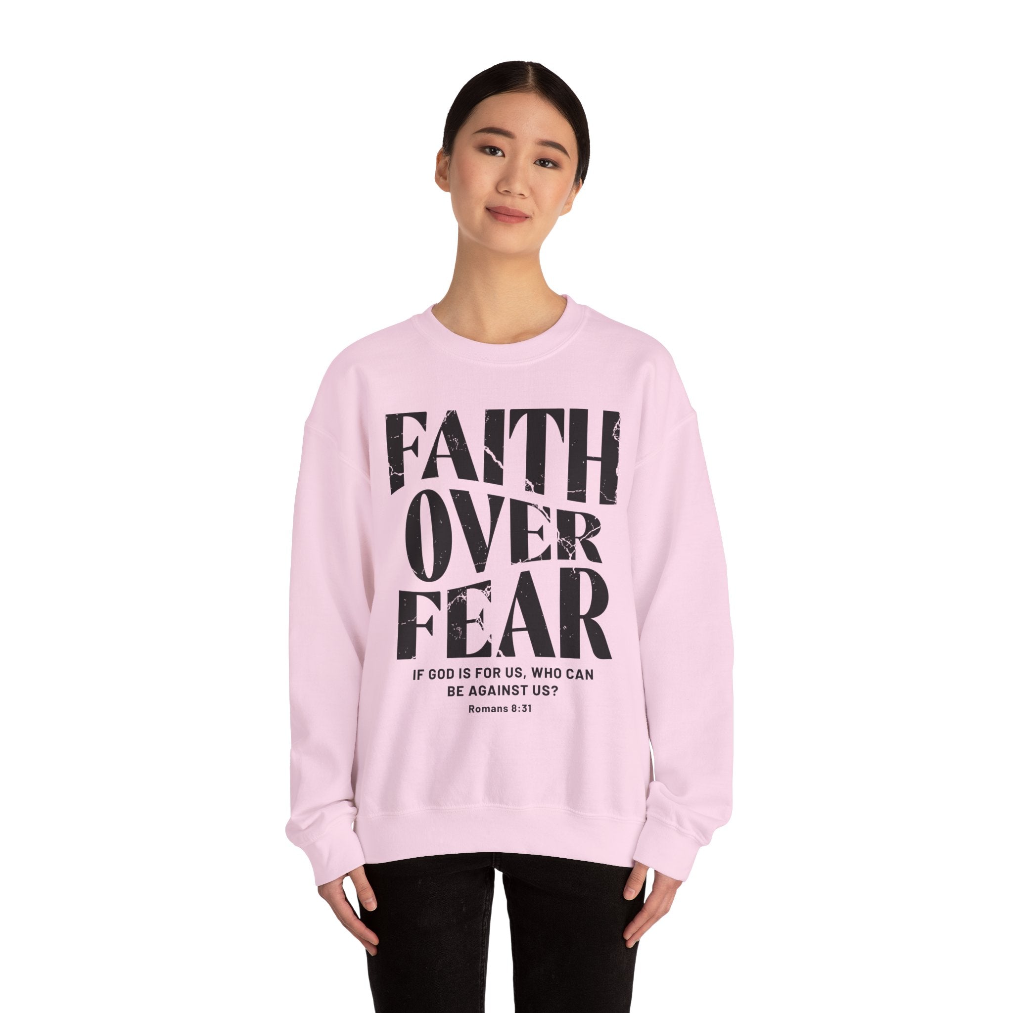 Faith Over Fear Romans 8:31 Sweatshirt