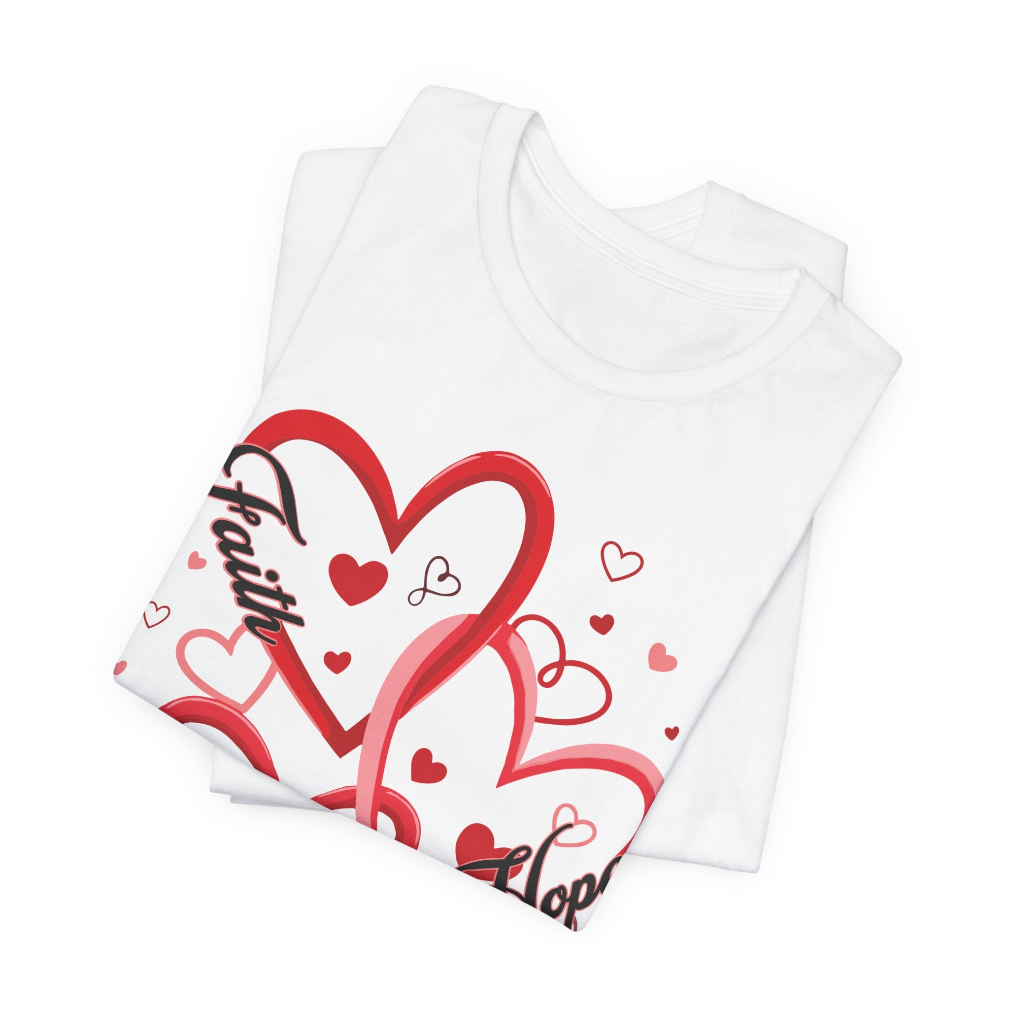 Faith, Hope, & Love Valentines T-Shirt