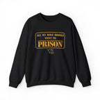 All My Role Models Went to Prison 2.0 Sweatshirt