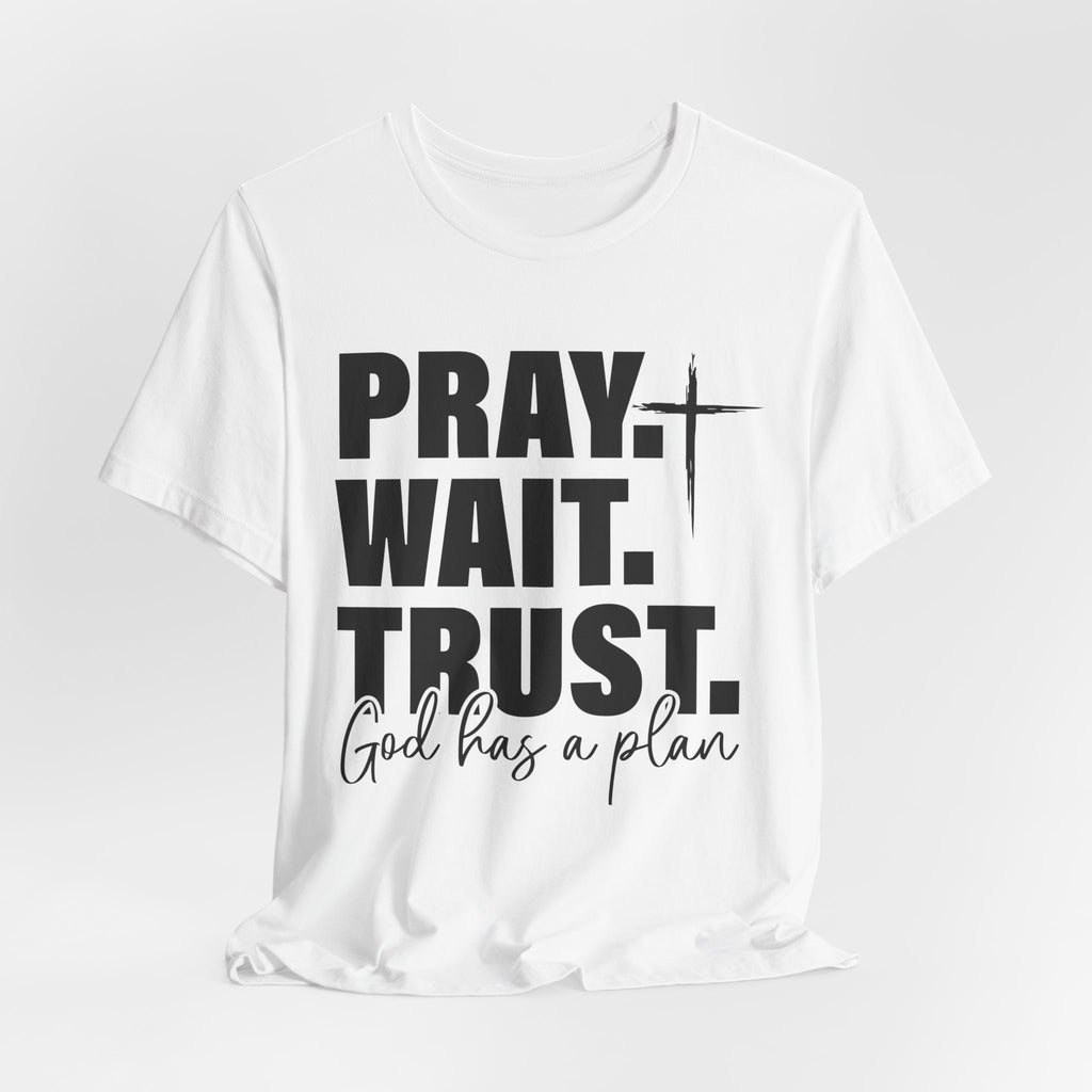 Pray. Wait. Trust T-Shirt