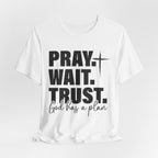 Pray. Wait. Trust T-Shirt