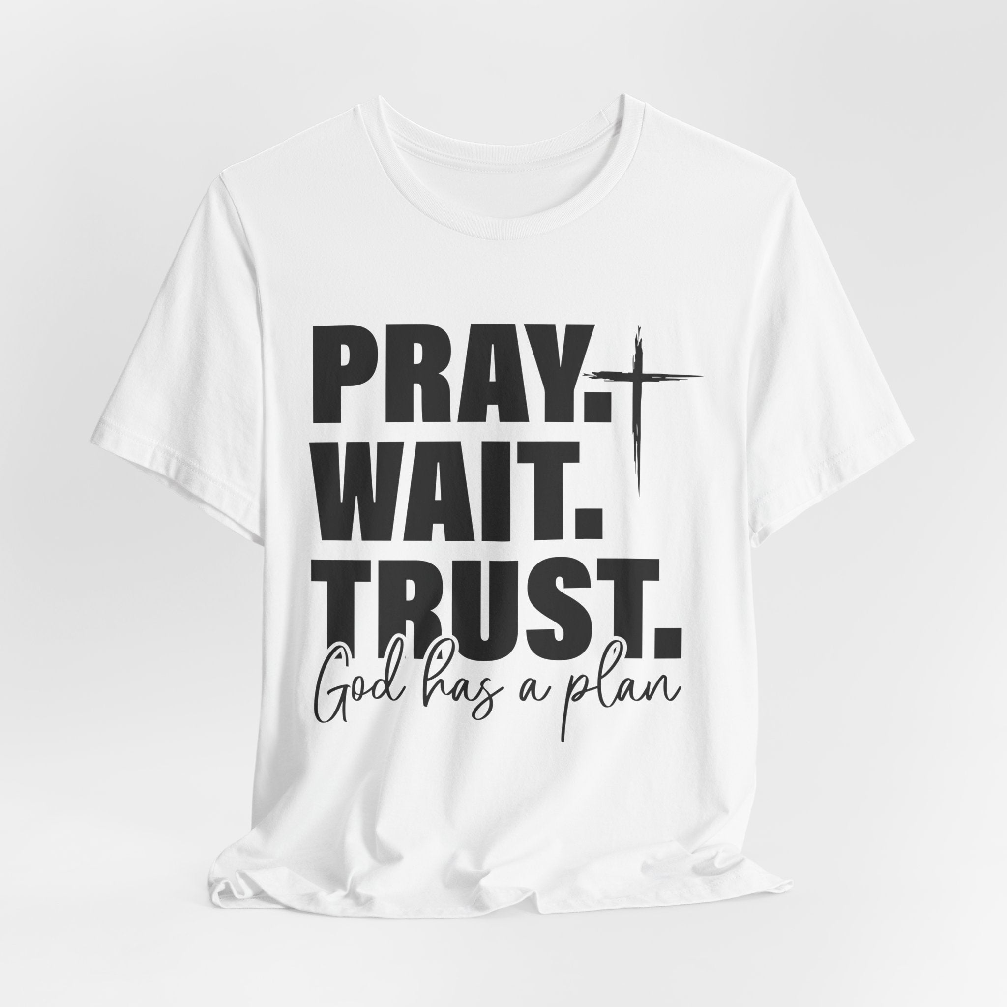 Pray. Wait. Trust T-Shirt