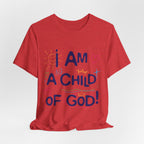 I am a Child of God T-Shirt