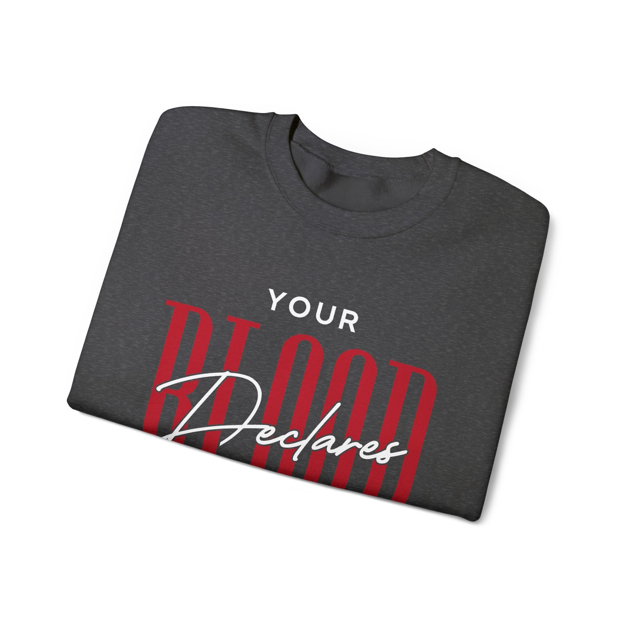 Your Blood Declares I am Free Sweatshirt