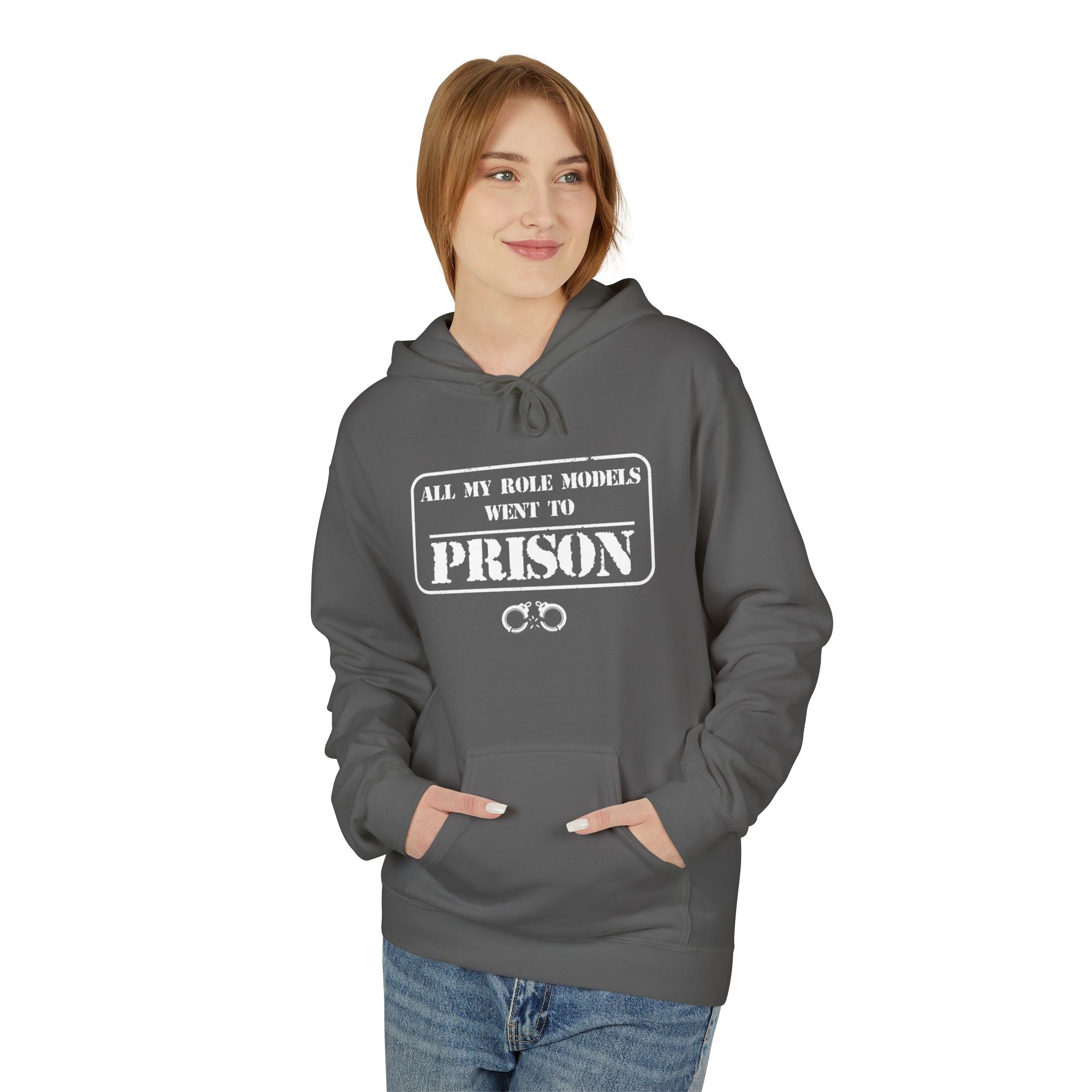 All My Role Models Went to Prison Hoodie