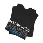 Meet Me in The Water Men's T-Shirt