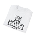 Lord Keep Your Arm Around Me T-Shirt