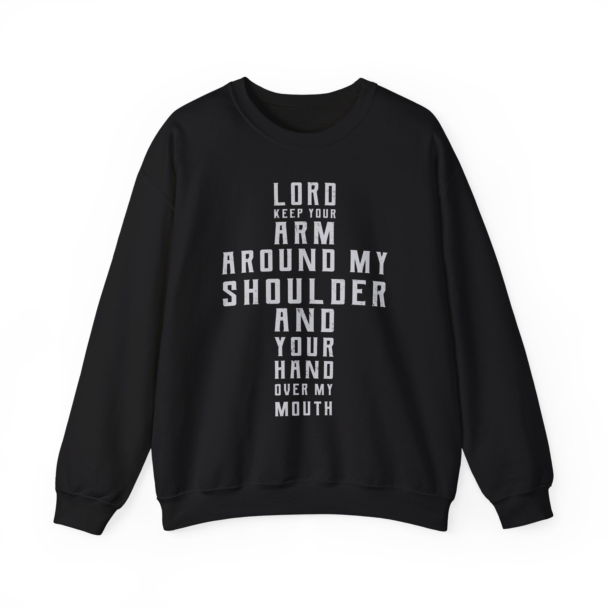 Lord Keep your arm around me Sweatshirt