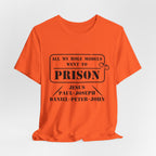All My Role Models Went to Prison T-Shirt