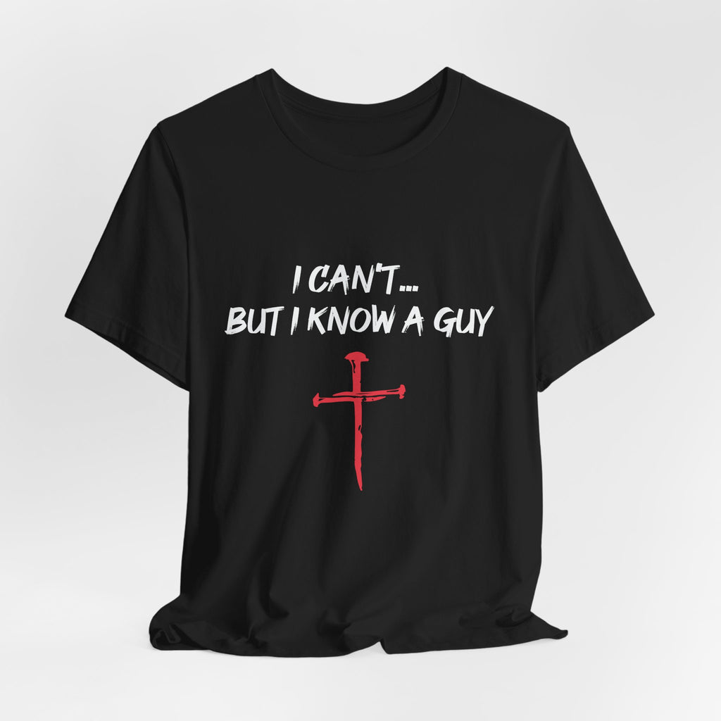 I Can't But I know A Guy Men's T-shirt