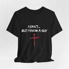 I Can't But I know A Guy Men's T-shirt