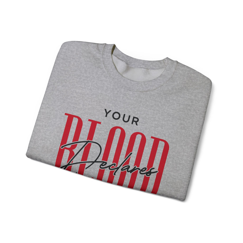 Your Blood Declares I am Free Sweatshirt