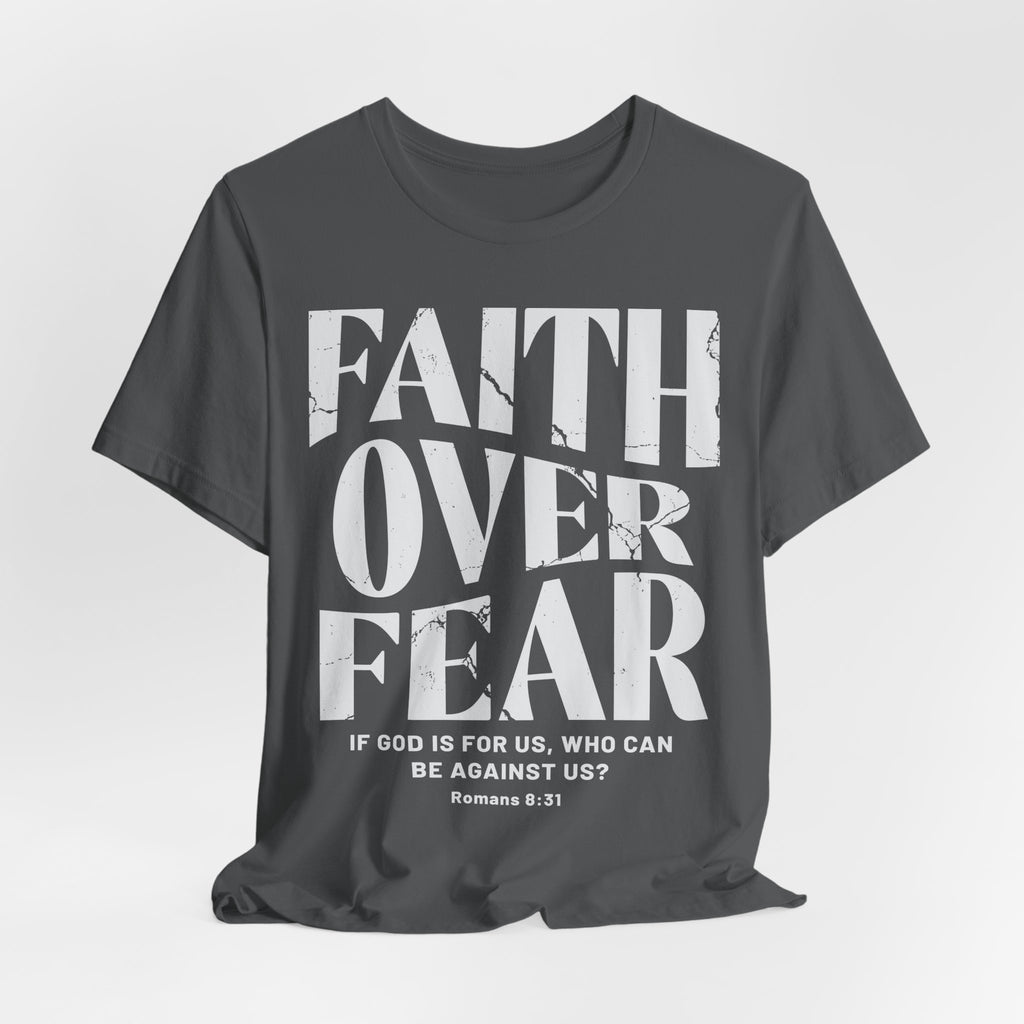 Faith Over Fear Romans 8:31 T-Shirt