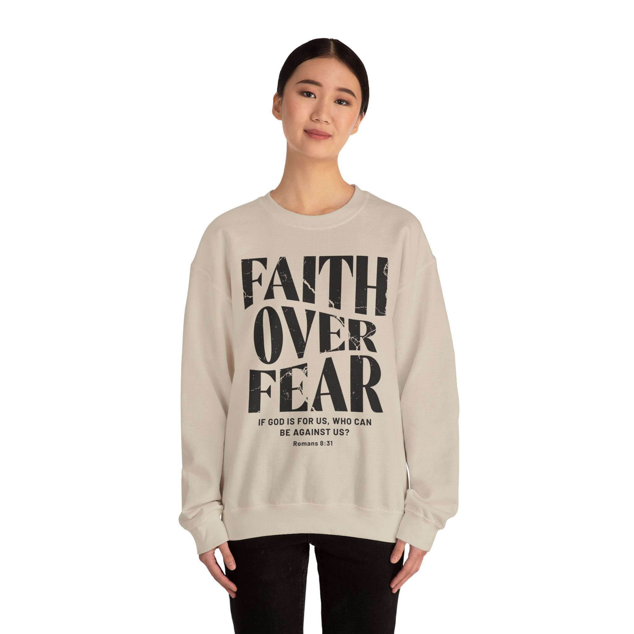 Faith Over Fear Romans 8:31 Sweatshirt