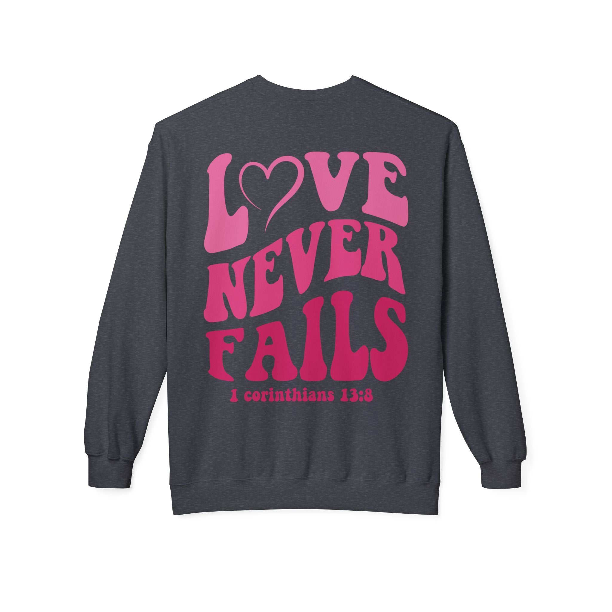 Love Never Fails Valentines Day Sweatshirt