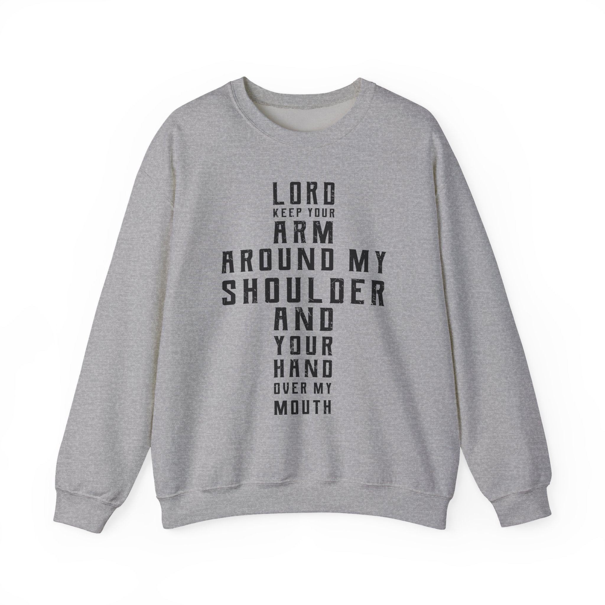 Lord Keep your arm around me Sweatshirt