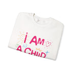 I Am a Child Of God Sweatshirt