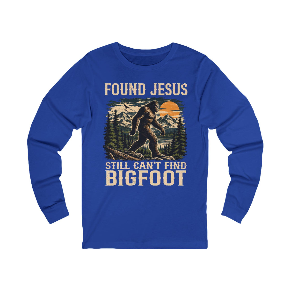 Found Jesus. Still Can't Find Bigfoot." Long Sleeve