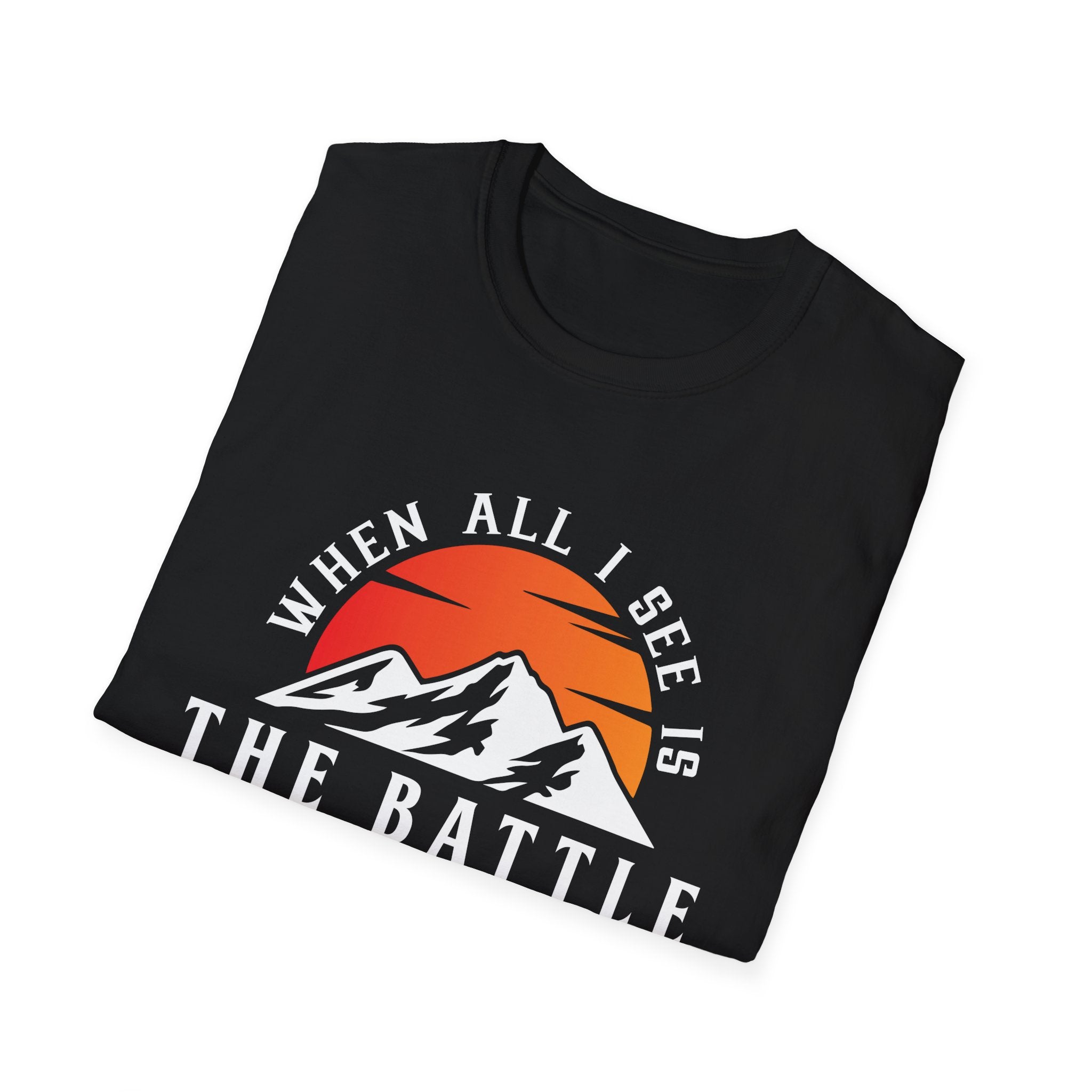When All I See Is The Battle T-Shirt