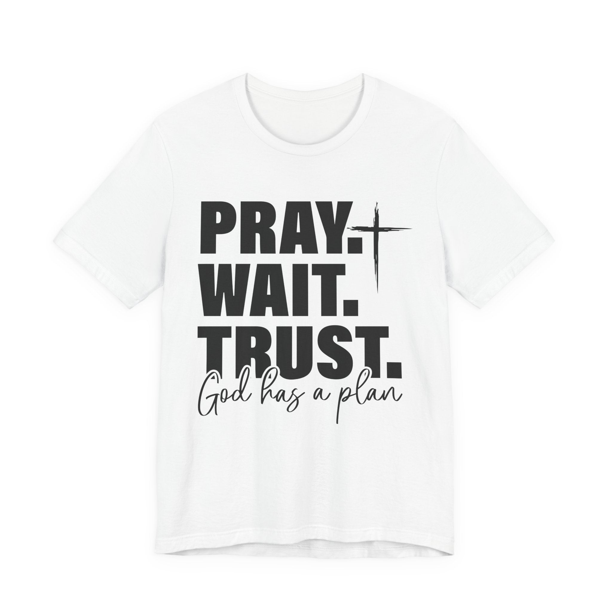 Pray. Wait. Trust T-Shirt
