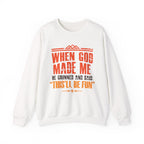 When God Made Me Sweatshirt