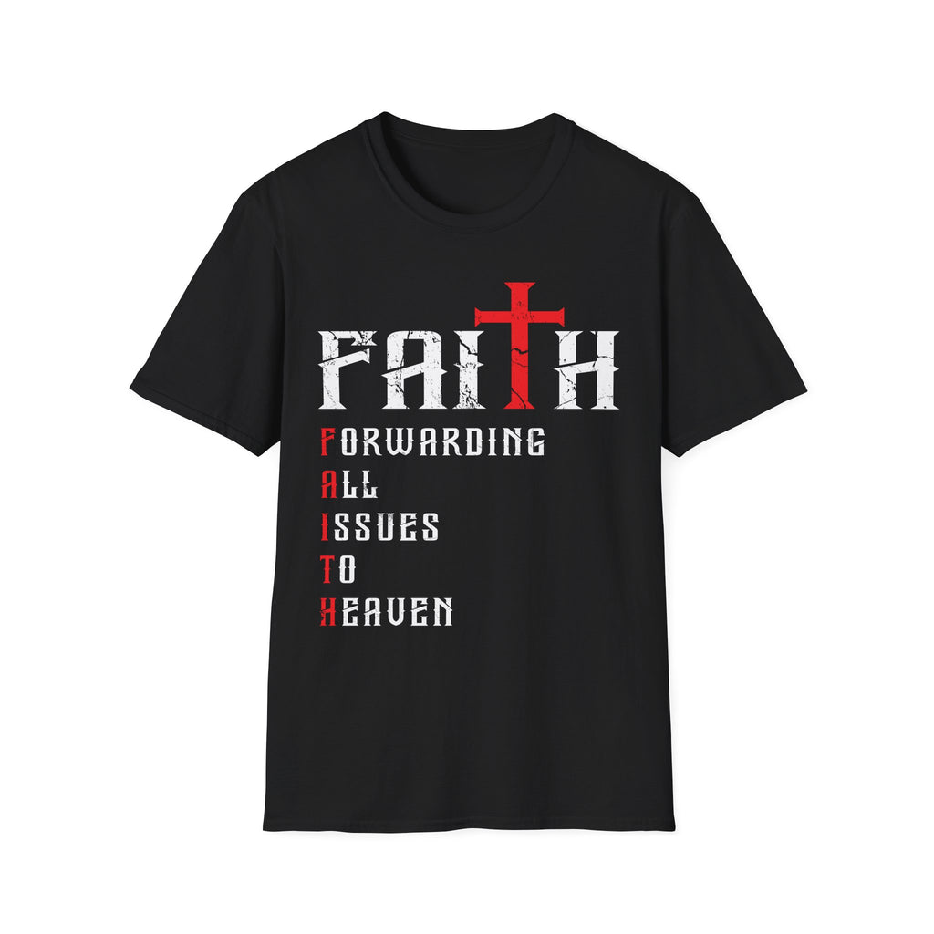 Faith - Forwarding All Issues To Heaven T-Shirt