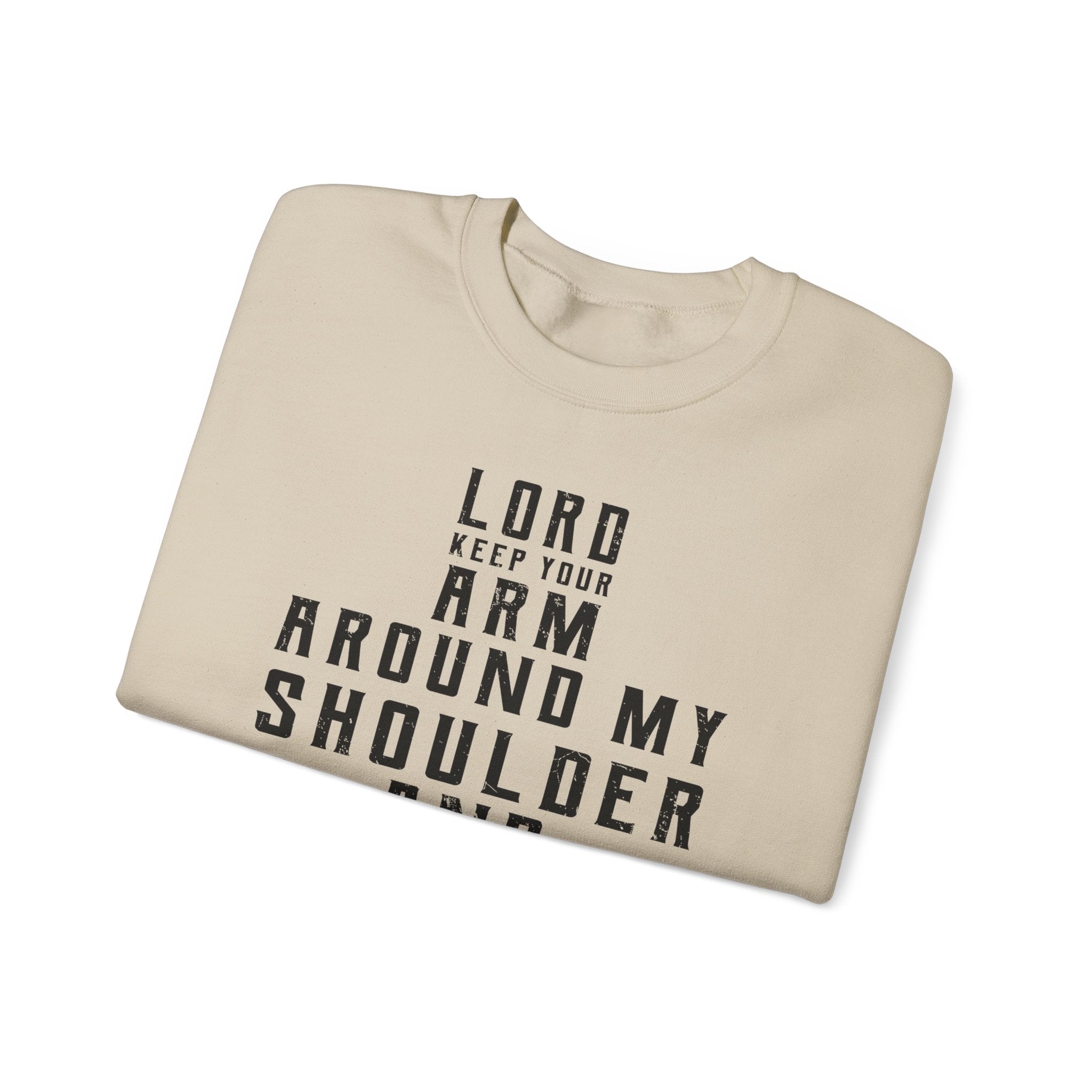 Lord Keep your arm around me Sweatshirt