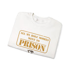 All My Role Models Went to Prison 2.0 Sweatshirt