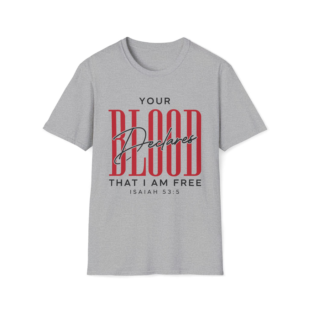 Your Blood Declares I am Free T-Shirt