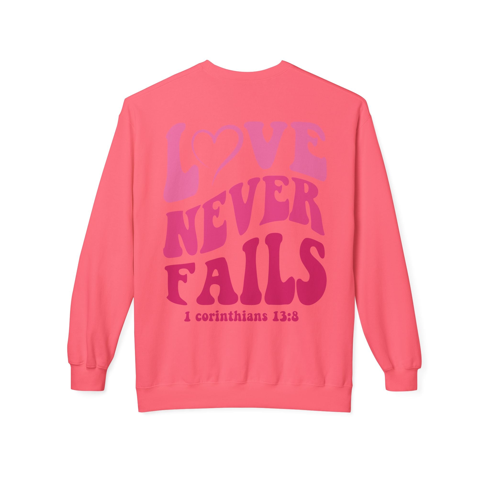 Love Never Fails Valentines Day Sweatshirt