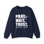 Pray. Wait. Trust Sweatshirt