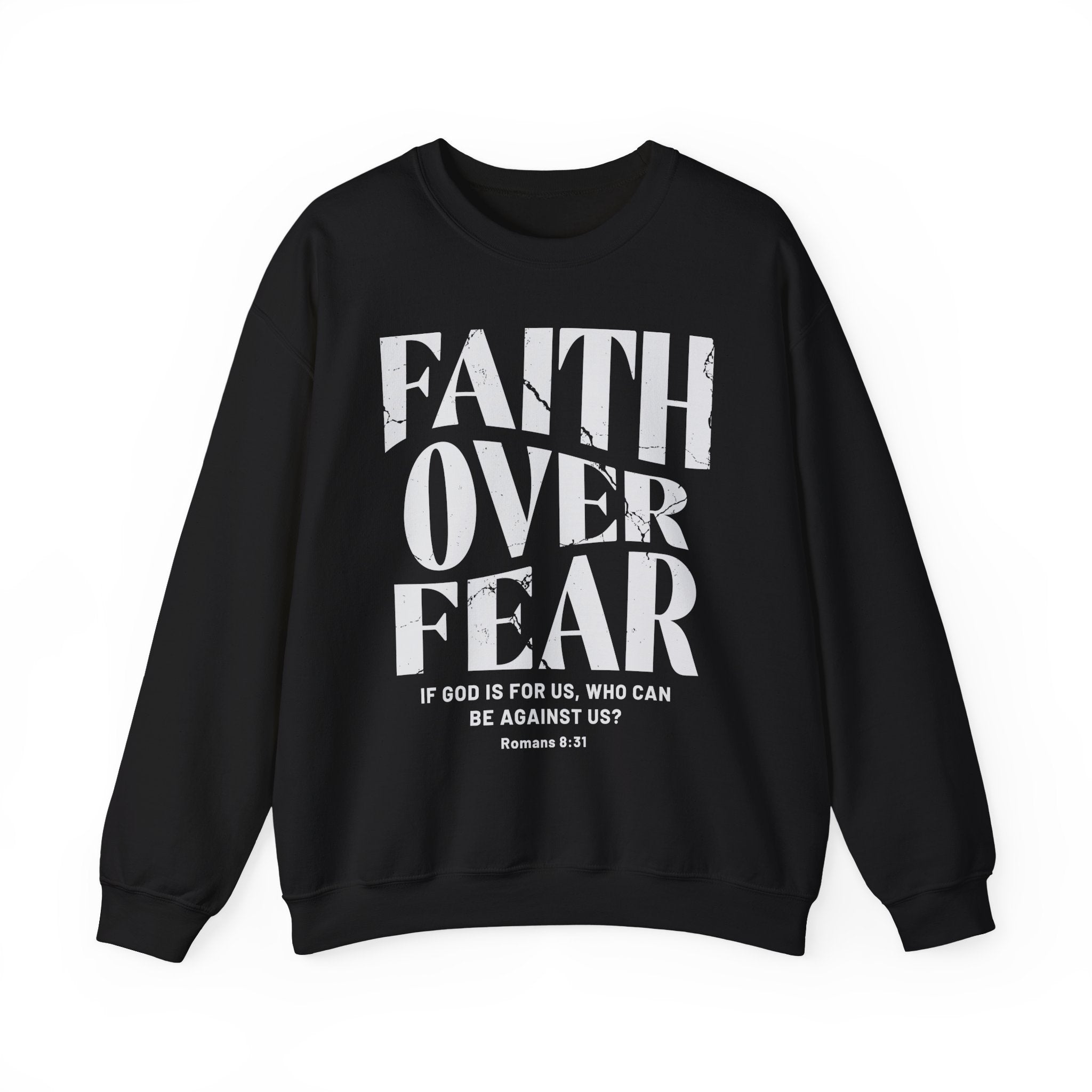 Faith Over Fear Romans 8:31 Sweatshirt