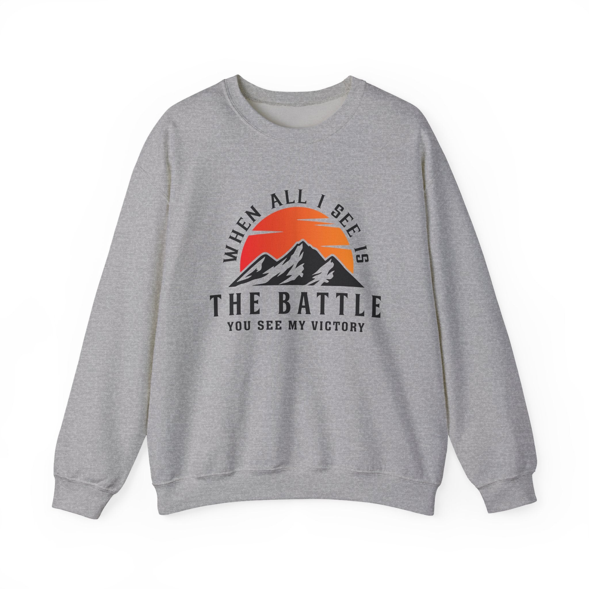 When All I See Is The Battle Sweatshirt