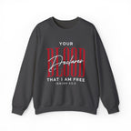 Your Blood Declares I am Free Sweatshirt