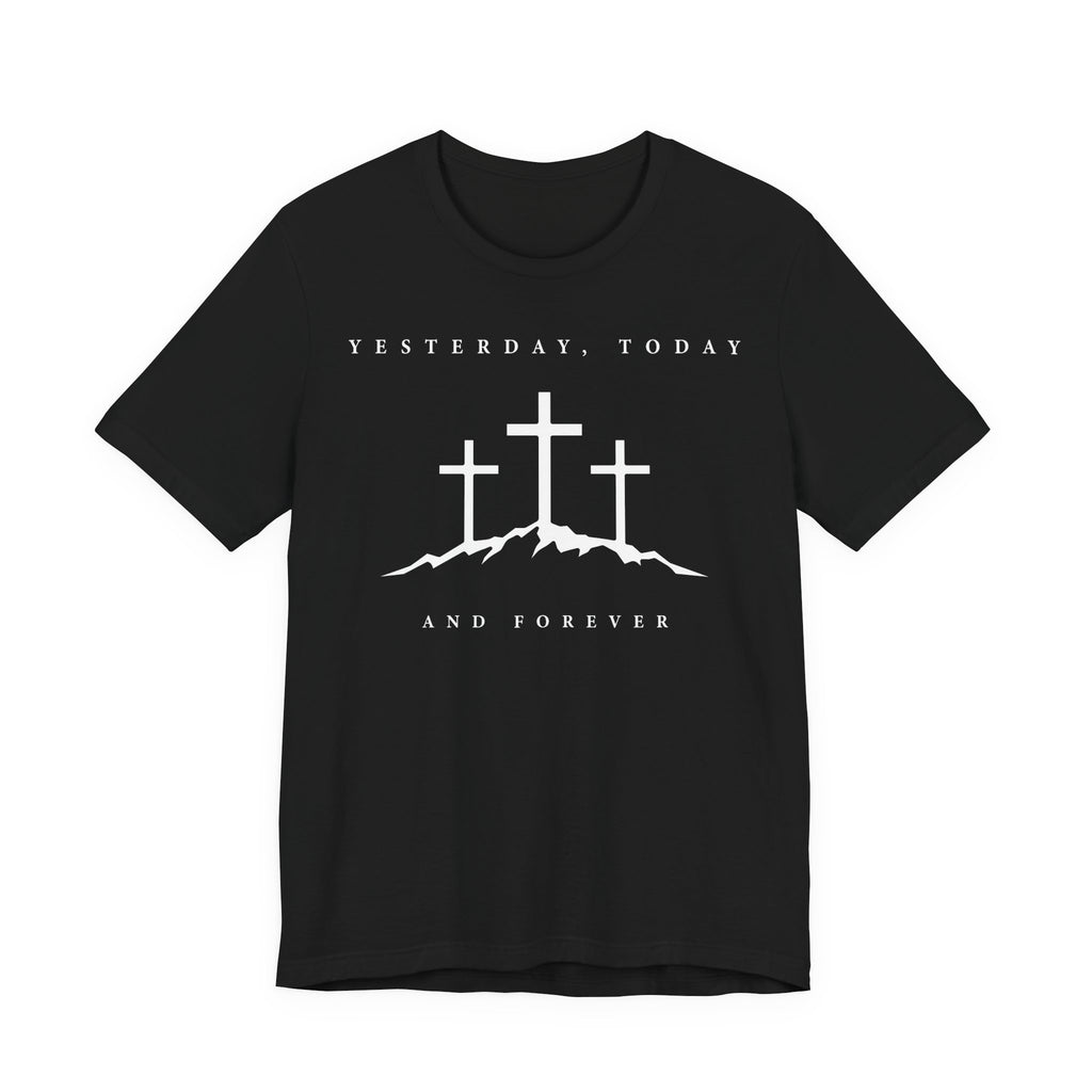 "Yesterday, Today, and Forever" T-Shirt — Hebrews 13:8